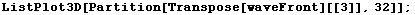 ListPlot3D[Partition[Transpose[waveFront][[3]], 32]] ;