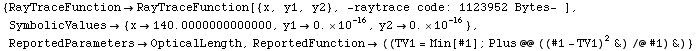 RowBox[{{, RowBox[{RayTraceFunctionRayTraceFunction[{x, y1, y2}, -raytrace code: 11239 ... ngth, ,, ReportedFunction ((TV1 = Min[#1] ; Plus @@ ((#1 - TV1)^2&)/@#1) &)}], }}]