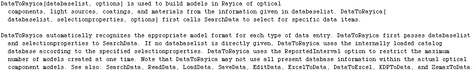 DataToRayica[databaselist, options] is used to build models in Rayica of optical components, l ... ata, ReadData, LoadData, SaveData, EditData, ExcelToData, DataToExcel, KDPToData, and ZemaxToData.