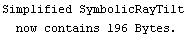 Simplified SymbolicRayTilt now contains 196 Bytes.