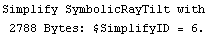 Simplify SymbolicRayTilt with 2788 Bytes: $SimplifyID = 6 .