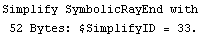 Simplify SymbolicRayEnd with 52 Bytes: $SimplifyID = 33 .
