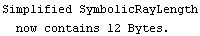 Simplified SymbolicRayLength now contains 12 Bytes.