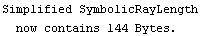 Simplified SymbolicRayLength now contains 144 Bytes.