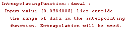 InterpolatingFunction :: dmval : Input value  {0.0984085} lies outside the range of data in the interpolating function. Extrapolation will be used.