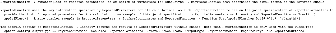 ReportedFunction -> Function[list of reported parameters] is an option of TurboTrace for Ou ... Parameters, RemoveSurfaceBreaks, OutputType, RayTraceFunction, ReportedRays, and ReportedSurfaces.