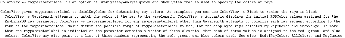 ColorView -> rayparameterlabel is an option of DrawSystem/AnalyzeSystem and ShowSystem that ... resenting the red, green, and blue colors used. See also: ModelRayColor, AllColors, and RayChoice.