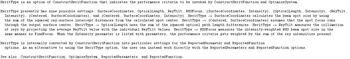 MeritType is an option of ConstructMeritFunction that indicates the performance criteria to be ... s. \n\nSee also: ConstructMeritFunction, OptimizeSystem, ReportedParameters, and ReportedFunction.