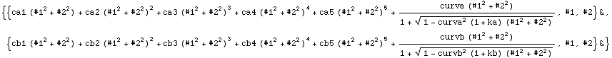 {{ca1 (#1^2 + #2^2) + ca2 (#1^2 + #2^2)^2 + ca3 (#1^2 + #2^2)^3 + ca4 (#1^2 + #2^2)^4 + ca5 (# ... + #2^2)^5 + (curvb (#1^2 + #2^2))/(1 + (1 - curvb^2 (1 + kb) (#1^2 + #2^2))^(1/2)), #1, #2} &}